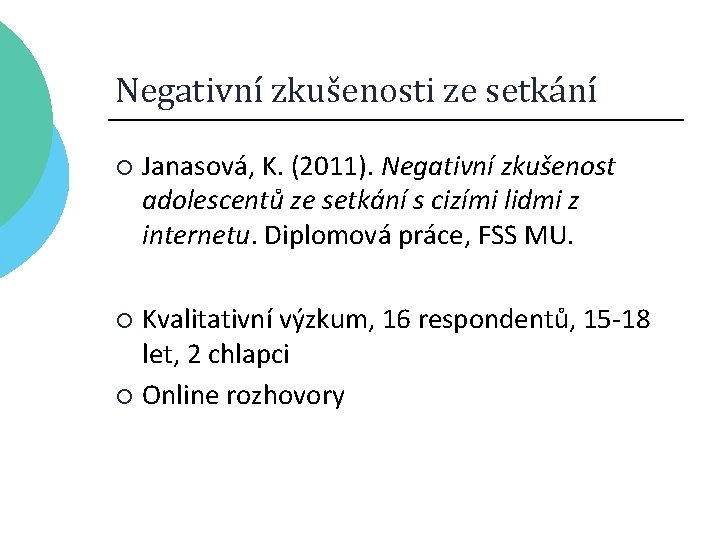 Negativní zkušenosti ze setkání ¡ Janasová, K. (2011). Negativní zkušenost adolescentů ze setkání s