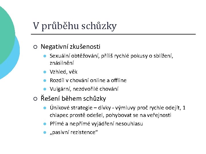 V průběhu schůzky ¡ Negativní zkušenosti l l ¡ Sexuální obtěžování, příliš rychlé pokusy