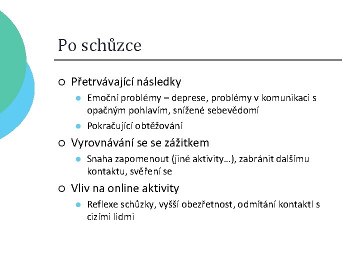 Po schůzce ¡ Přetrvávající následky l l ¡ Vyrovnávání se se zážitkem l ¡