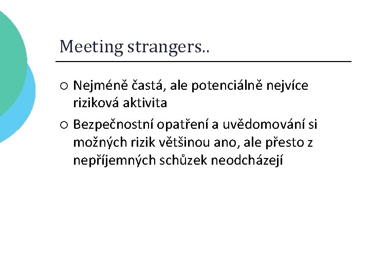 Meeting strangers. . Nejméně častá, ale potenciálně nejvíce riziková aktivita ¡ Bezpečnostní opatření a