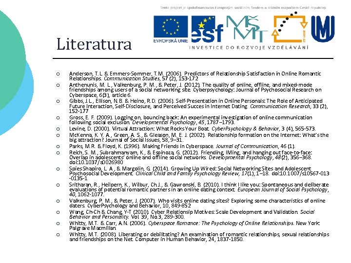 Literatura ¡ ¡ ¡ ¡ Anderson, T. L. & Emmers-Sommer, T. M. (2006). Predictors