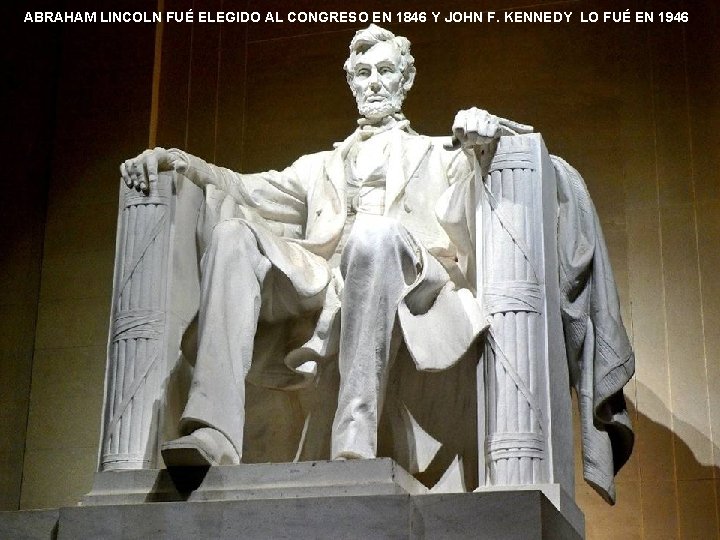 ABRAHAM LINCOLN FUÉ ELEGIDO AL CONGRESO EN 1846 Y JOHN F. KENNEDY LO FUÉ