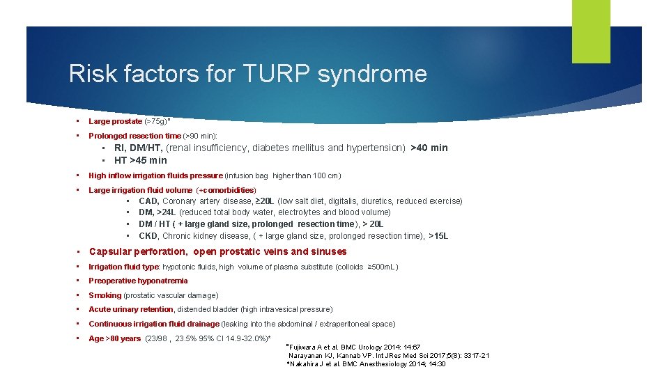 Risk factors for TURP syndrome • Large prostate (>75 g)˚ • Prolonged resection time