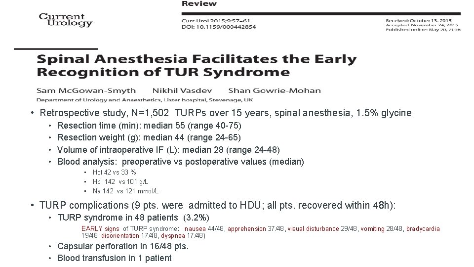  • Retrospective study, N=1, 502 TURPs over 15 years, spinal anesthesia, 1. 5%