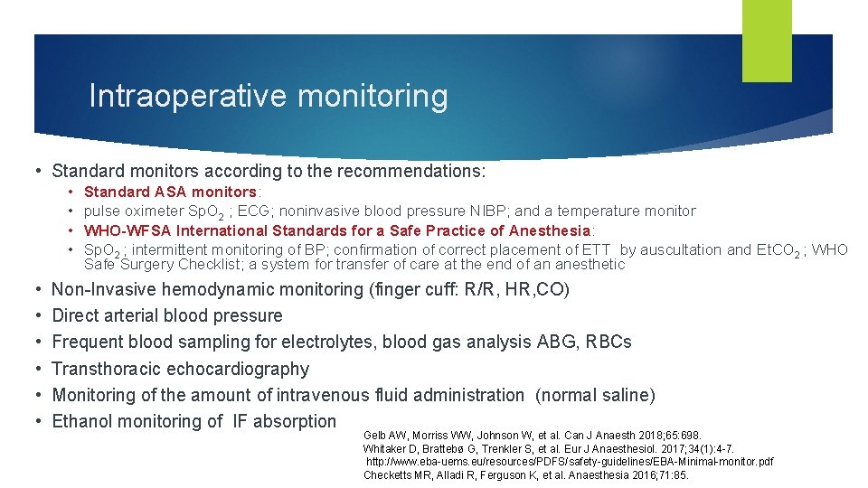 Intraoperative monitoring • Standard monitors according to the recommendations: • • • Standard ASA