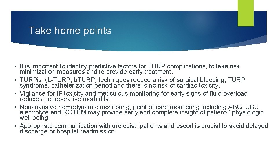 Take home points • It is important to identify predictive factors for TURP complications,
