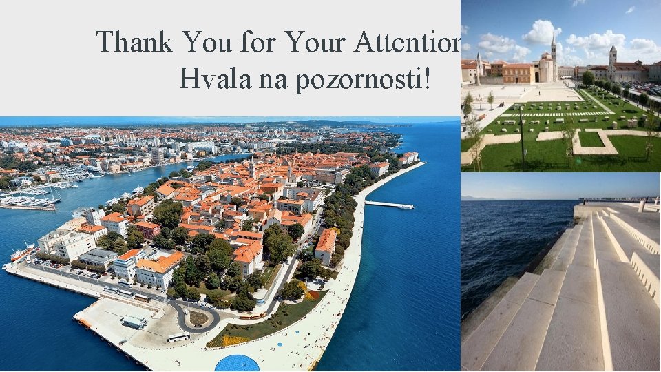Thank You for Your Attention! Hvala na pozornosti! 