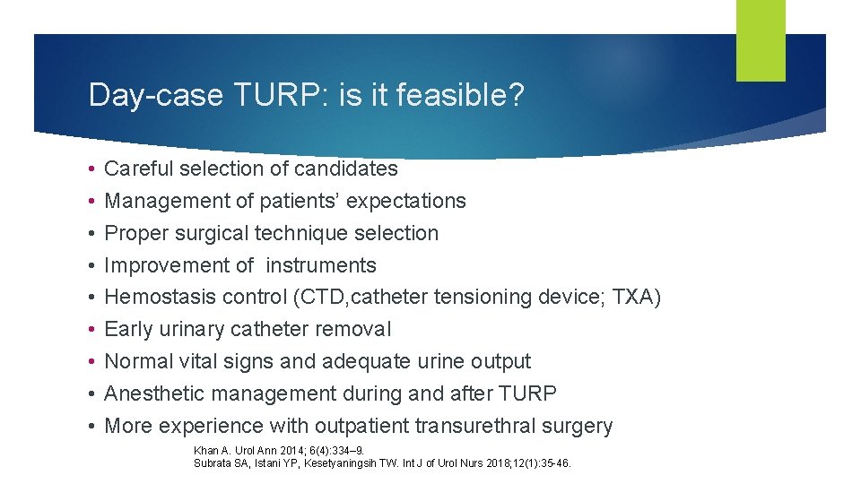 Day case TURP: is it feasible? • • • Careful selection of candidates Management