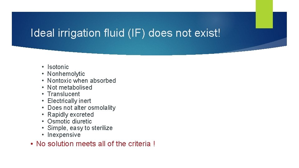 Ideal irrigation fluid (IF) does not exist! • • • Isotonic Nonhemolytic Nontoxic when