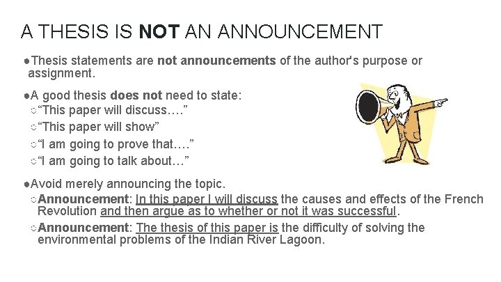 A THESIS IS NOT AN ANNOUNCEMENT ●Thesis statements are not announcements of the author's