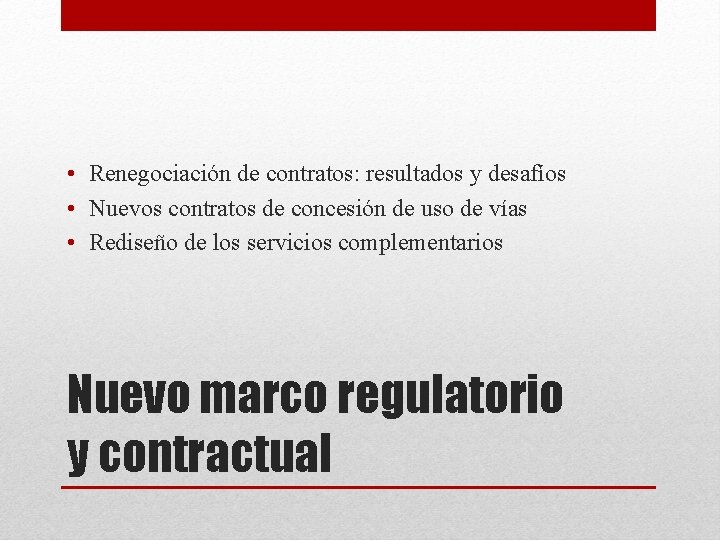  • Renegociación de contratos: resultados y desafíos • Nuevos contratos de concesión de