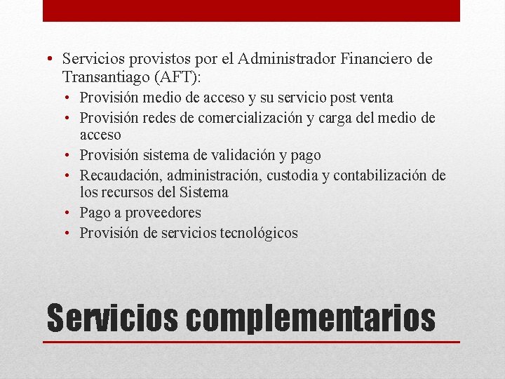  • Servicios provistos por el Administrador Financiero de Transantiago (AFT): • Provisión medio