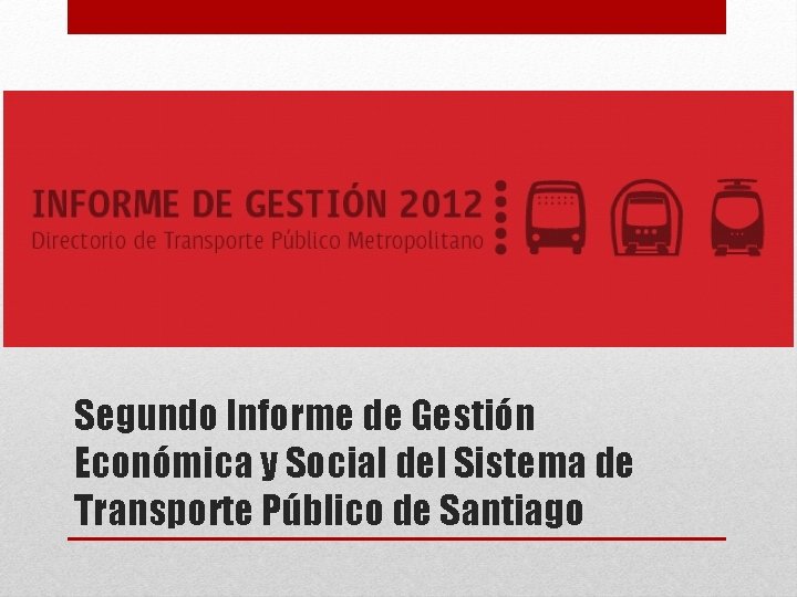 Segundo Informe de Gestión Económica y Social del Sistema de Transporte Público de Santiago