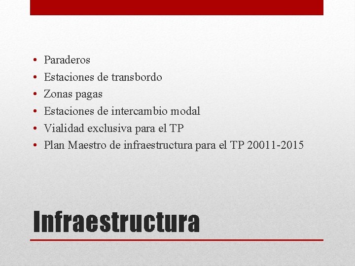  • • • Paraderos Estaciones de transbordo Zonas pagas Estaciones de intercambio modal