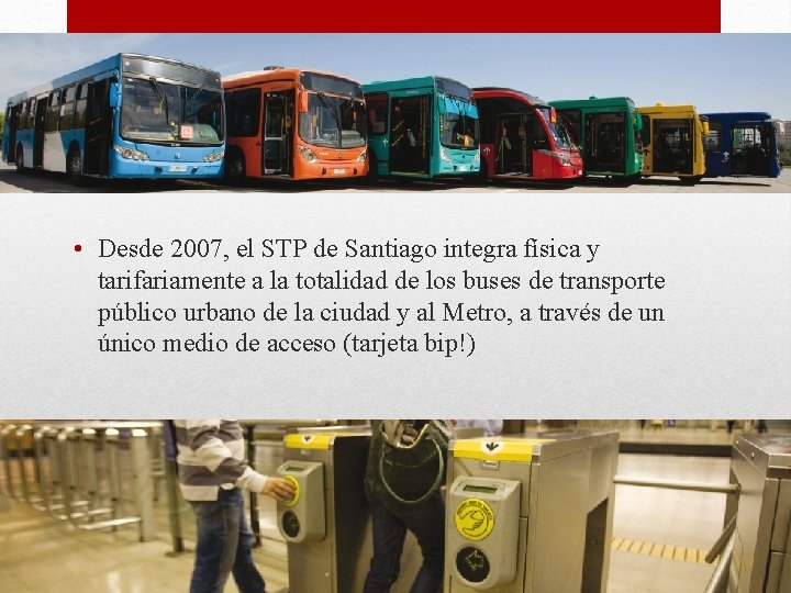  • Desde 2007, el STP de Santiago integra física y tarifariamente a la