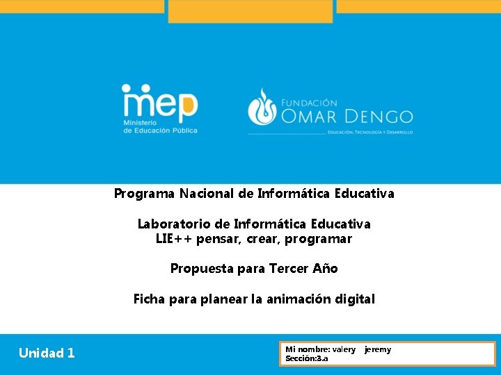 Programa Nacional de Informática Educativa Laboratorio de Informática Educativa LIE++ pensar, crear, programar Propuesta