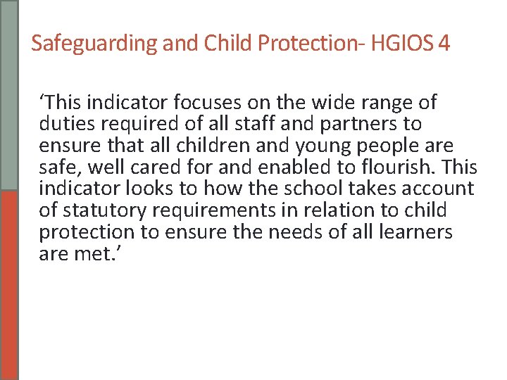 Safeguarding and Child Protection- HGIOS 4 ‘This indicator focuses on the wide range of