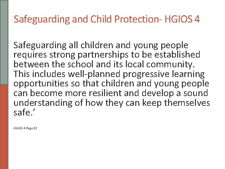 Safeguarding and Child Protection- HGIOS 4 Safeguarding all children and young people requires strong