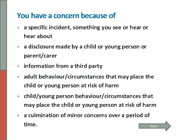 You have a concern because of • a specific incident, something you see or