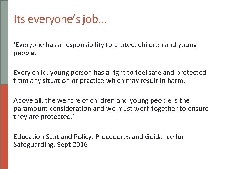 Its everyone’s job… ‘Everyone has a responsibility to protect children and young people. Every