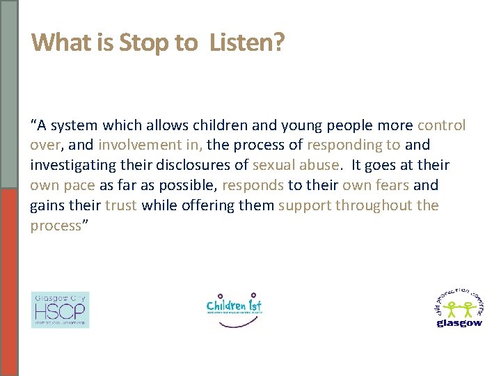 What is Stop to Listen? “A system which allows children and young people more