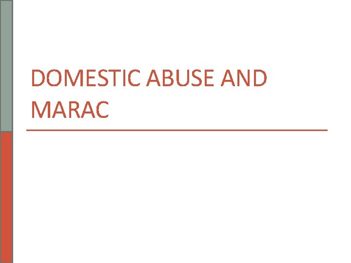 DOMESTIC ABUSE AND MARAC 