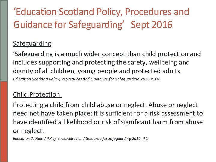 ‘Education Scotland Policy, Procedures and Guidance for Safeguarding’ Sept 2016 Safeguarding ‘Safeguarding is a