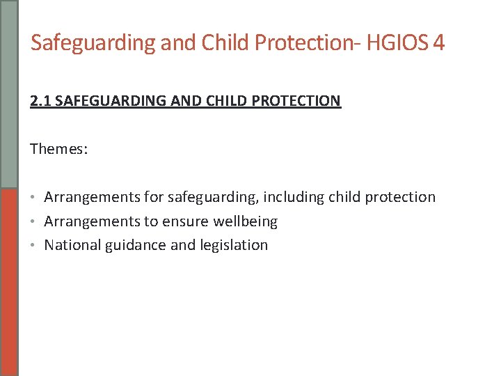Safeguarding and Child Protection- HGIOS 4 2. 1 SAFEGUARDING AND CHILD PROTECTION Themes: •