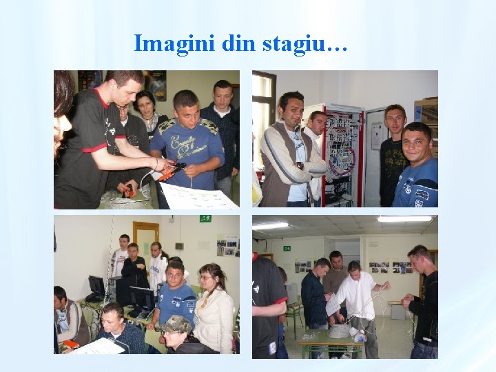 Imagini din stagiu… 