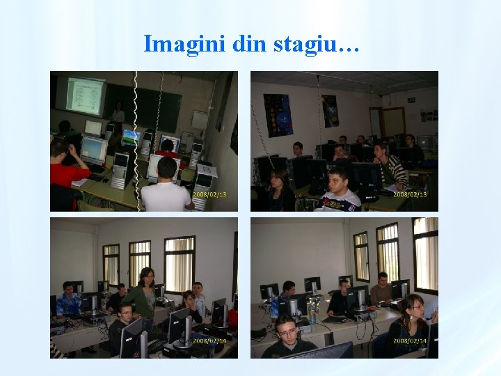 Imagini din stagiu… 