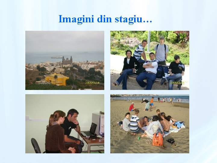 Imagini din stagiu… 