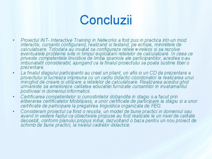 Concluzii • • Proiectul INT- Interactive Training in Networks a fost pus in practica