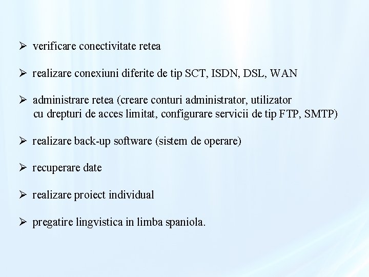 Ø verificare conectivitate retea Ø realizare conexiuni diferite de tip SCT, ISDN, DSL, WAN