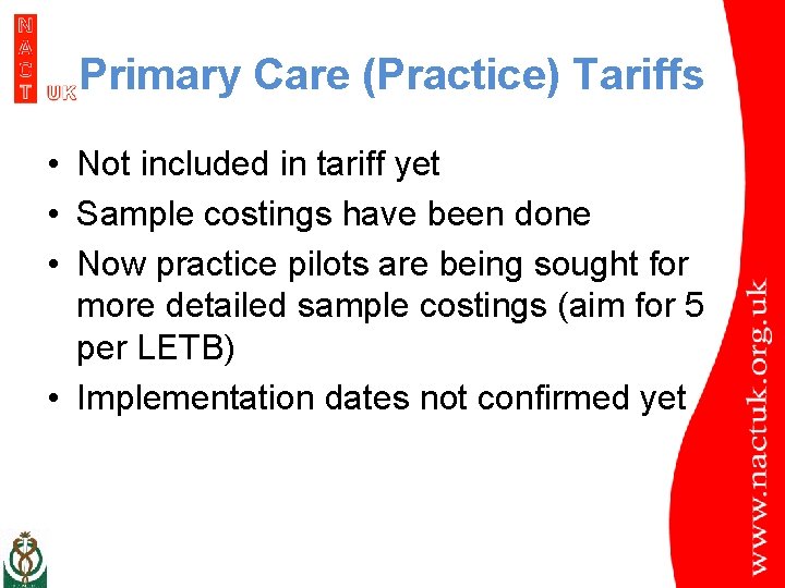 Primary Care (Practice) Tariffs • Not included in tariff yet • Sample costings have