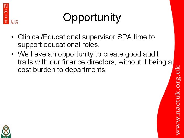 Opportunity • Clinical/Educational supervisor SPA time to support educational roles. • We have an