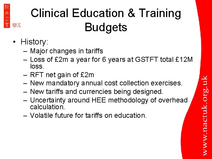 Clinical Education & Training Budgets • History: – Major changes in tariffs – Loss
