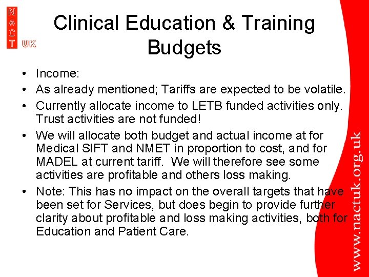 Clinical Education & Training Budgets • Income: • As already mentioned; Tariffs are expected