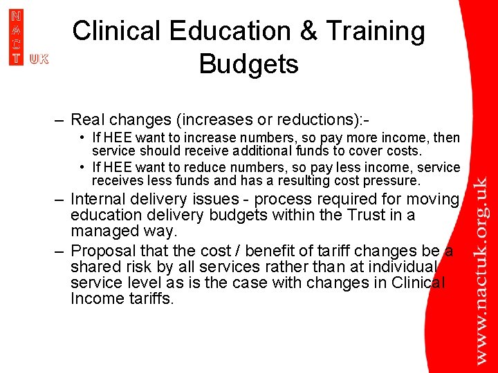 Clinical Education & Training Budgets – Real changes (increases or reductions): • If HEE