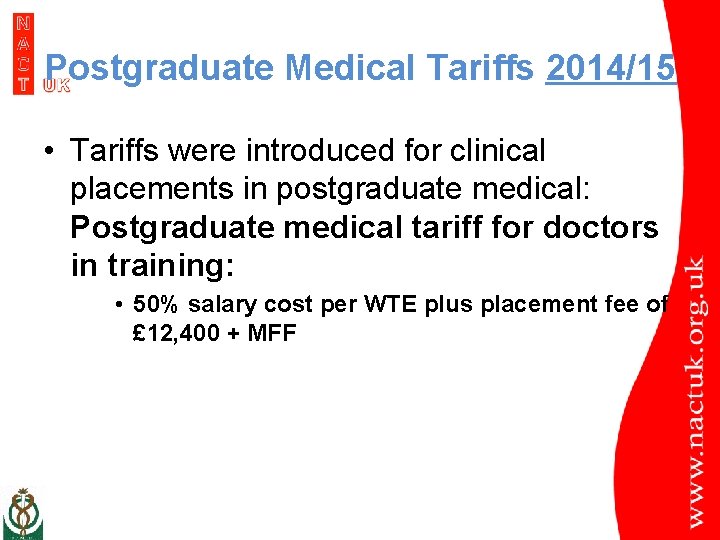 Postgraduate Medical Tariffs 2014/15 • Tariffs were introduced for clinical placements in postgraduate medical: