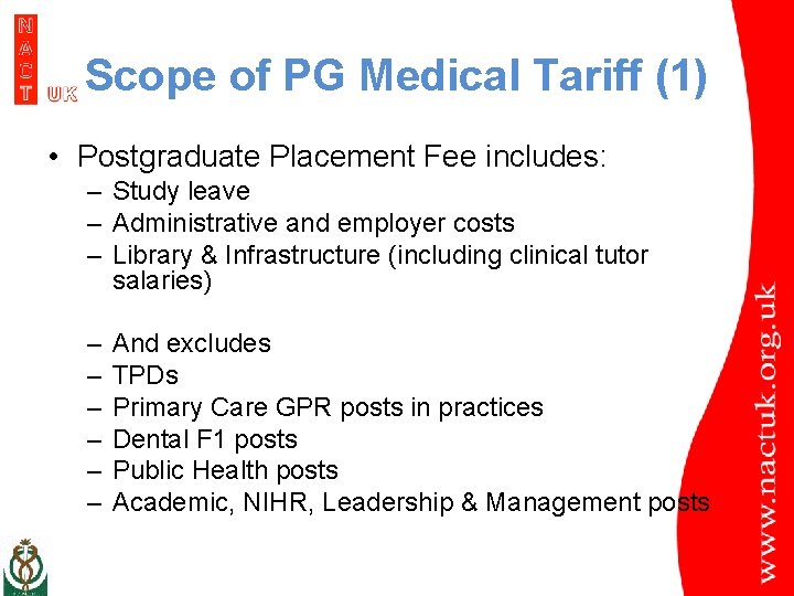 Scope of PG Medical Tariff (1) • Postgraduate Placement Fee includes: – Study leave