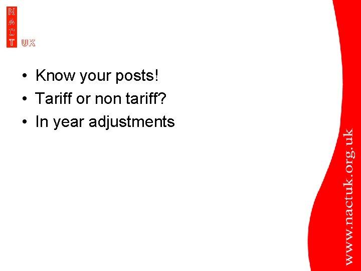  • Know your posts! • Tariff or non tariff? • In year adjustments