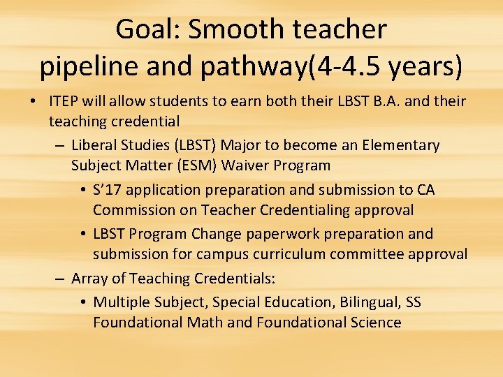Goal: Smooth teacher pipeline and pathway(4 -4. 5 years) • ITEP will allow students