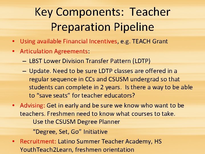 Key Components: Teacher Preparation Pipeline • Using available Financial Incentives, e. g. TEACH Grant