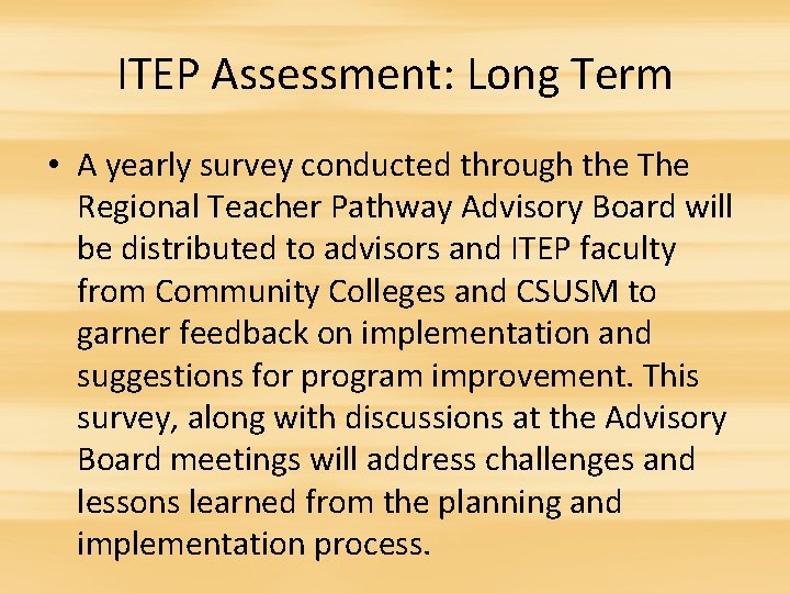 ITEP Assessment: Long Term • A yearly survey conducted through the The Regional Teacher