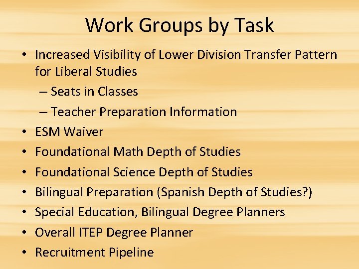 Work Groups by Task • Increased Visibility of Lower Division Transfer Pattern for Liberal