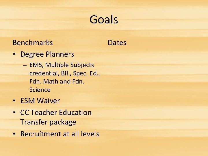 Goals Benchmarks • Degree Planners – EMS, Multiple Subjects credential, Bil. , Spec. Ed.