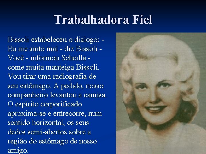 Trabalhadora Fiel Bissoli estabeleceu o diálogo: Eu me sinto mal - diz Bissoli Você