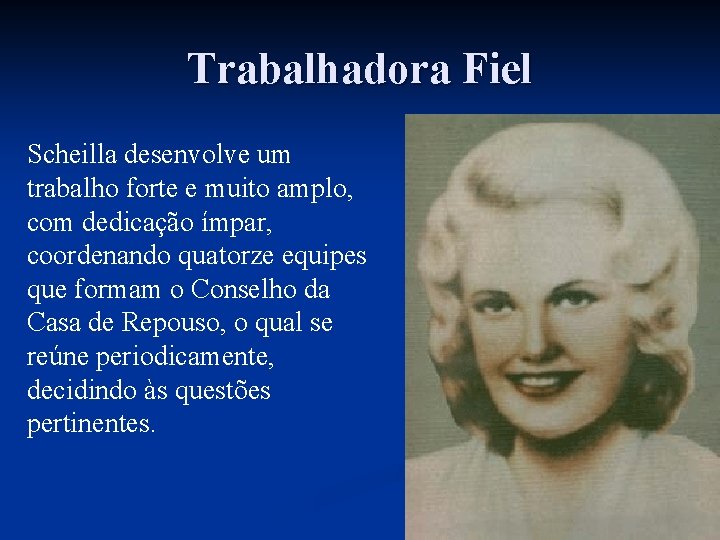 Trabalhadora Fiel Scheilla desenvolve um trabalho forte e muito amplo, com dedicação ímpar, coordenando