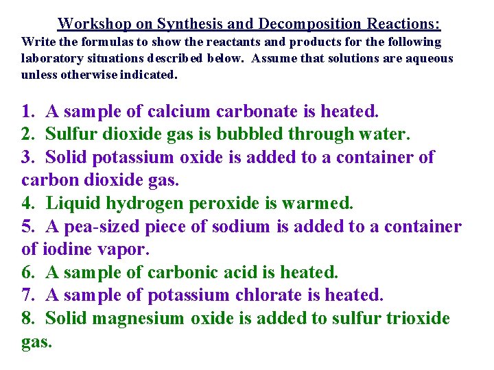 Workshop on Synthesis and Decomposition Reactions: Write the formulas to show the reactants and
