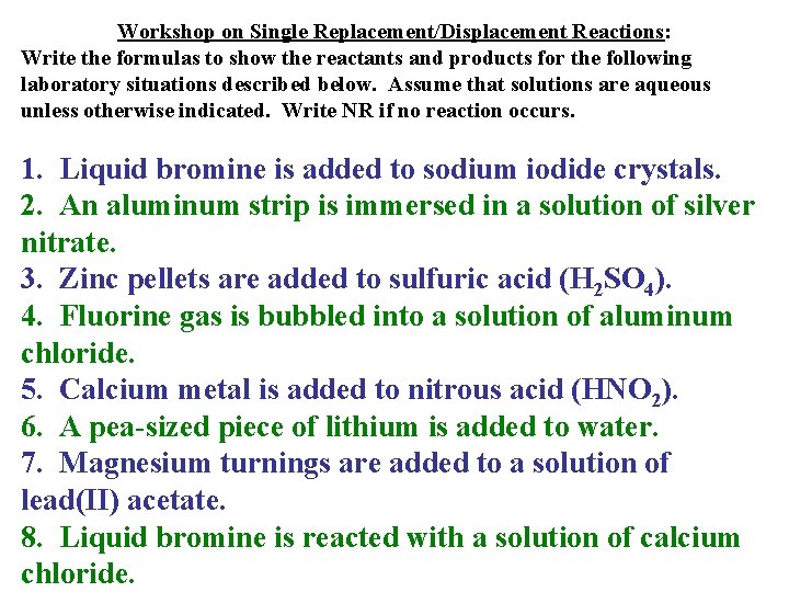 Workshop on Single Replacement/Displacement Reactions: Write the formulas to show the reactants and products